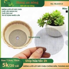 MLDAYLN - Sét 20 miếng lưới lót đáy chậu chống bẩn nhà thoát nước tốt szie 7.5cm/10cm ( xem mô tả gúp)